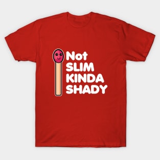 Not Slim Kinda Shady T-Shirt